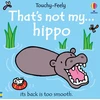 KNYGA Watt Fiona That's not my hippo...