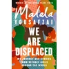 KNYGA Yousafzai Malala We Are Displaced: My Journey and Stories from Refugee Girls Around the World - From Nobel Peace Prize Winner Malala Yousafzai