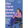 KNYGA Webster Lucy View From Down Here, On Being Disabled in an Ableist World