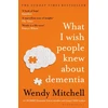 KNYGA Wendy Mitchell What I Wish People Knew About Dementia, The Sunday Times Bestseller