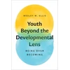 KNYGA Wesley W Ellis Youth Beyond the Developmental Lens