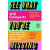 KNYGA Will Gompertz See What You're Missing, 31 Ways Artists Notice the World – and How You Can Too