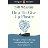 KNYGA Will Mccallum Penguin Readers Level 5: How to Give Up Plastic (ELT Graded Reader)