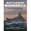 KNYGA William H. Garzke Jr. Battleship Bismarck, A Design and Operational History