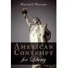 KNYGA Williams Walter E American Contempt for Liberty