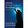 KNYGA Williams Walter E Liberty Versus the Tyranny of Socialism
