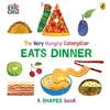 KNYGA WORLD Very Hungry Caterpillar Eats Dinner, A shapes book