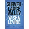 KNYGA Yasha Levine Surveillance Valley, The Secret Military History of the Internet