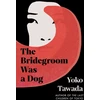 KNYGA Yoko Tawada Bridegroom Was a Dog