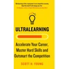 KNYGA Young,Scott Ultralearning, Accelerate Your Career, Master Hard Skills and Outsmart the Competition
