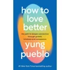 KNYGA Yung Pueblo How To Love Better, The Path to Deeper Connection Through Growth, Kindness and Compassion