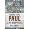 KNYGA Yung Suk Kim How to Read Paul, A Brief Introduction to His Theology, Writings, and World