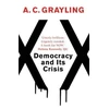 KNYGA A C Grayling Democracy and Its Crisis