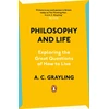 KNYGA A C Grayling Philosophy and Life, Exploring the Great Questions of How to Live