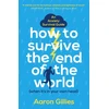 KNYGA Aaron Gillies How to Survive the End of the World (When it's in Your Own Head)