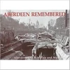 KNYGA Aberdeen City Libraries and Museums Aberdeen Remembered