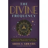 KNYGA Abiola Abrams Divine Frequency, Harness the Magic of Universal Laws for Transformation, Manifestation and Freedom