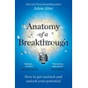 KNYGA Adam Alter Anatomy of a Breakthrough, How to get unstuck and unlock your potential
