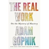 KNYGA Adam Gopnik Real Work