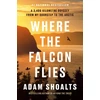 KNYGA Adam Shoalts Where the Falcon Flies