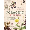 KNYGA Adele Nozedar Foraging with Kids, 52 Wild and Free Edibles to Enjoy with Your Children