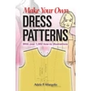 KNYGA Adele P Margolis Make Your Own Dress Patterns