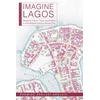 KNYGA Ademide Adelusi Adeluyi Imagine Lagos, Mapping History, Place, and Politics in a Nineteenth-Century African City