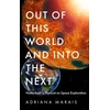 KNYGA Adriana Marais Out of this World and into the Next, Notes from a Physicist on Space Exploration