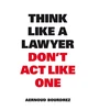 KNYGA Aernoud Bourdrez Think Like A Lawyer, Don’t Act Like One