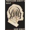 KNYGA Agur Schiff Professor Schiff's Guilt