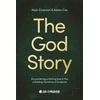 KNYGA Alain Emerson God Story, Encountering Unfailing Love in the Unfolding Narrative of Scripture