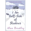 KNYGA Alan Bradley I Am Half-Sick of Shadows