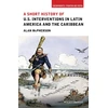 KNYGA Alan L Mcpherson Short History of U.S. Interventions in Latin America and the Caribbean