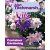 KNYGA Alan Titchmarsh How to Garden: Container Gardening