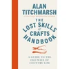 KNYGA Alan Titchmarsh Lost Skills and Crafts Handbook