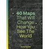 KNYGA Alastair Bonnett 40 Maps That Will Change How You See the World
