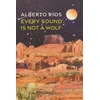KNYGA Alberto Rios Every Sound Is Not a Wolf