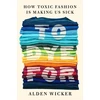 KNYGA Alden Wicker To Dye For, How Toxic Fashion Is Making Us Sick - and How We Can Fight Back