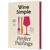 KNYGA Aldo Sohm Wine Simple: Perfect Pairings, An Ingenious Guide to Enjoying Food with Wine
