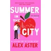 KNYGA Alex Aster Summer in the City, The instant Sunday Times and New York Times bestseller and your newest enemies-to-lovers obsession!