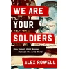 KNYGA Alex Rowell We Are Your Soldiers, How Egypt's Gamal Abdel Nasser Remade the Arab World