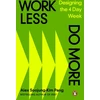 KNYGA Alex Soojung-Kim Pang Work Less, Do More
