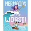 KNYGA Alex Willan Mermaids Are the Worst!