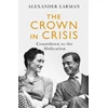 KNYGA Alexander Larman Crown in Crisis - As seen on Channel 4’s Edward vs George