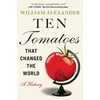 KNYGA Alexander William Ten Tomatoes that Changed the World