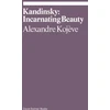 KNYGA Alexandre Kojeve Kandinsky: Incarnating Beauty