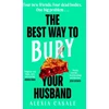 KNYGA Alexia Casale Best Way to Bury Your Husband, Four new friends. Four dead bodies. One big problem . . .