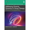 KNYGA Alexis D Abernethy Addressing Diversity Dynamics in Group Therapy