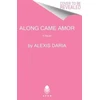 KNYGA Alexis Daria Along Came Amor