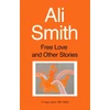 KNYGA Ali Smith Free Love And Other Stories